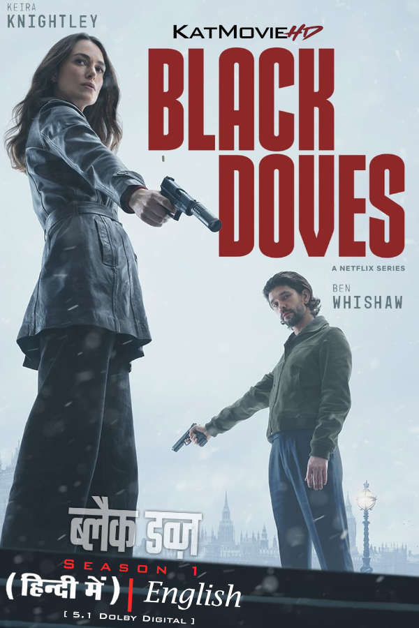 Black Doves (Season 1) Hindi Dubbed (DD 5.1) & English [Dual Audio] All Episodes | WEB-DL 1080p 720p 480p HD [2024 Netflix Series]