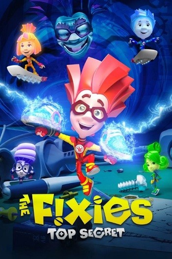 The Fixies: Top Secret (2017) WEB-DL [Hindi (DD5.1) & English] 1080p 720p & 480p Dual Audio [x264/ESubs] | Full Movie